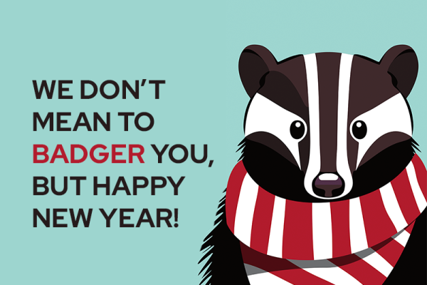 Holiday card reads, We don't mean to badger you, but happy new year!, overlaid on light blue background with Bucky Badger wearing red and white scarf.