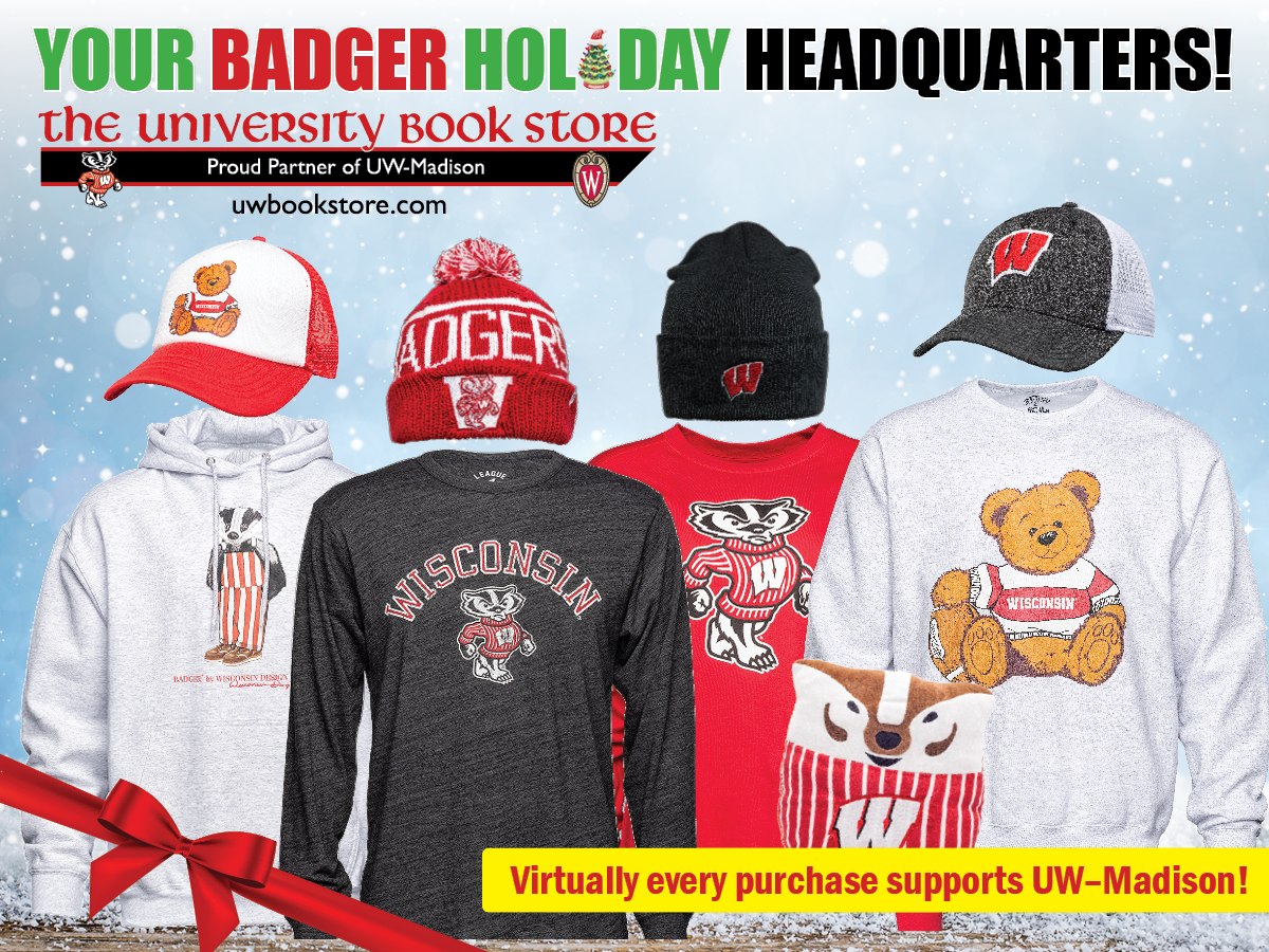 A holiday-themed display of Wisconsin Badgers merchandise from the University Book Store, featuring sweatshirts, knit hats, a baseball cap, and plush Bucky Badger and the message ‘Virtually every purchase supports UW–Madison.’